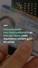 Licenciée pour non-renouvellement de titre de séjour, cette Algérienne obtient gain de cause