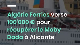 Algérie Ferries verse 100'000 € pour récupérer le Moby Dada à Alicante