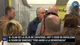 El clan de la ceja de Zapatero, UGT y CCOO se movilizan a favor de Sánchez 