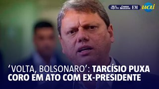 'Volta, Bolsonaro': Tarcísio puxa coro durante ato com ex-presidente