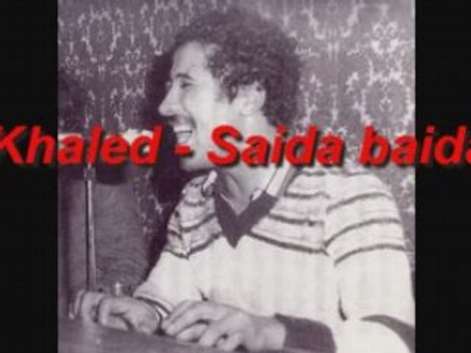 Khaled - Saida baida