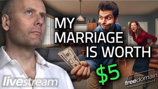 My Marriage is Worth FIVE DOLLARS!