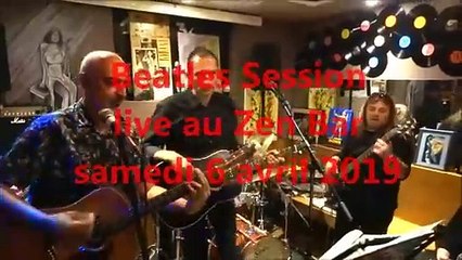 Beatles Session au Zen Bar (3) (06/04/19)