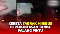 Detik-Detik Minibus yang Ditumpangi Satu Keluarga Tertabrak Kereta Api di Sidoarjo