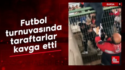 Bursa'da futbol turnuvasında taraftarlar kavga etti