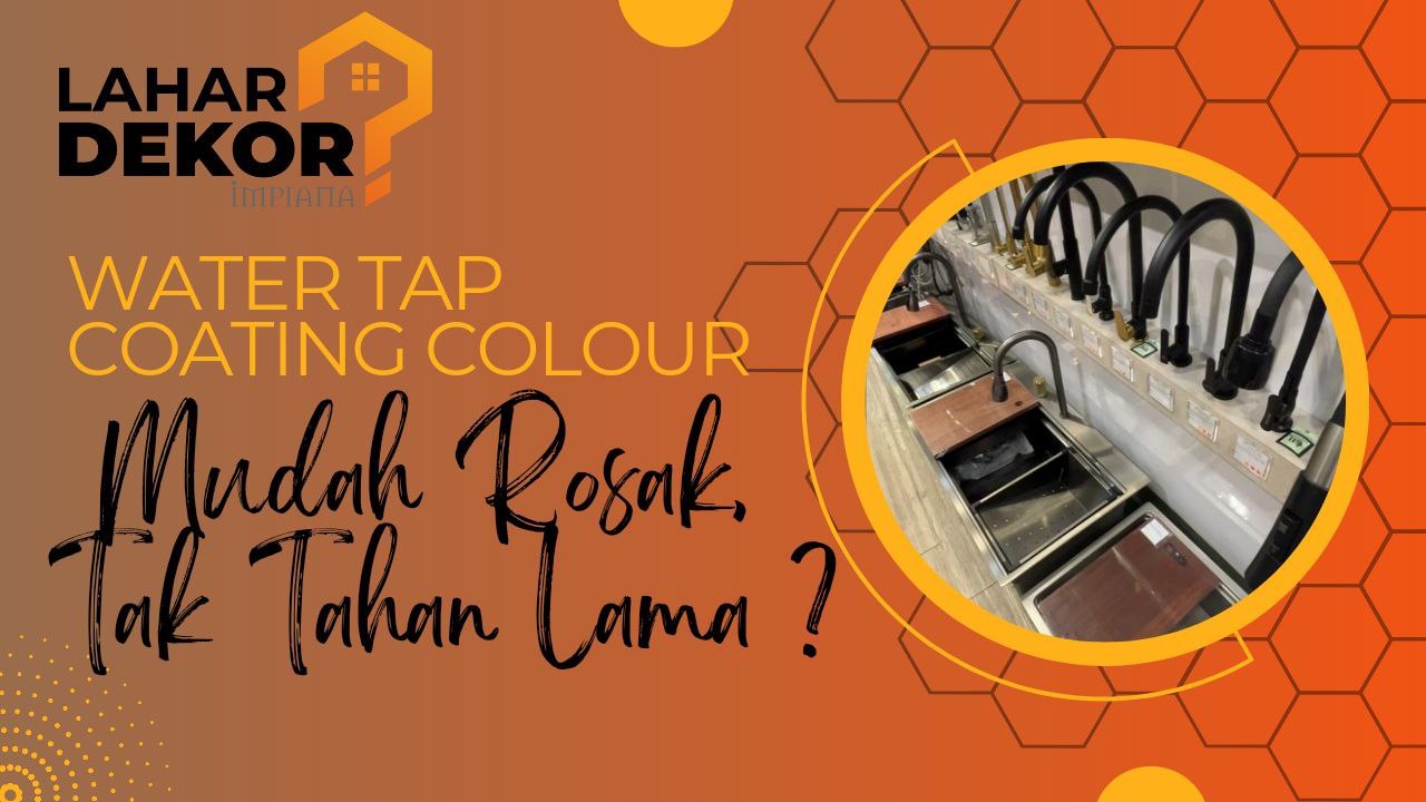 Water Tap Coating Colour, Mudah Rosak Tak Tahan Lama?