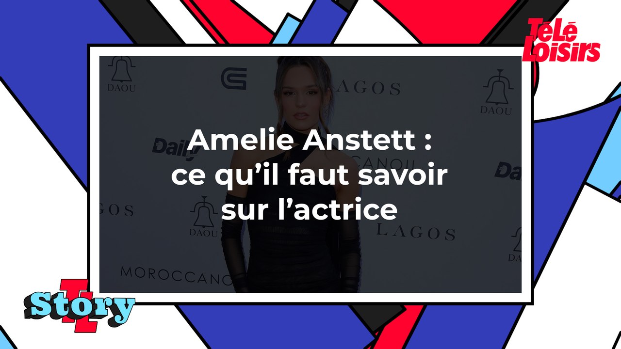 Amelie Anstett : ce qu'il faut savoir sur l'actrice
