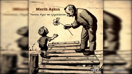 Merih Aşkın - Yarına Açar mı Çiçeklerim