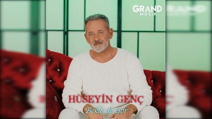 Hüseyin Genç - Bekle de Gör
