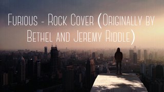 Furious by Bethel and Jeremy Riddle (Rock Cover)