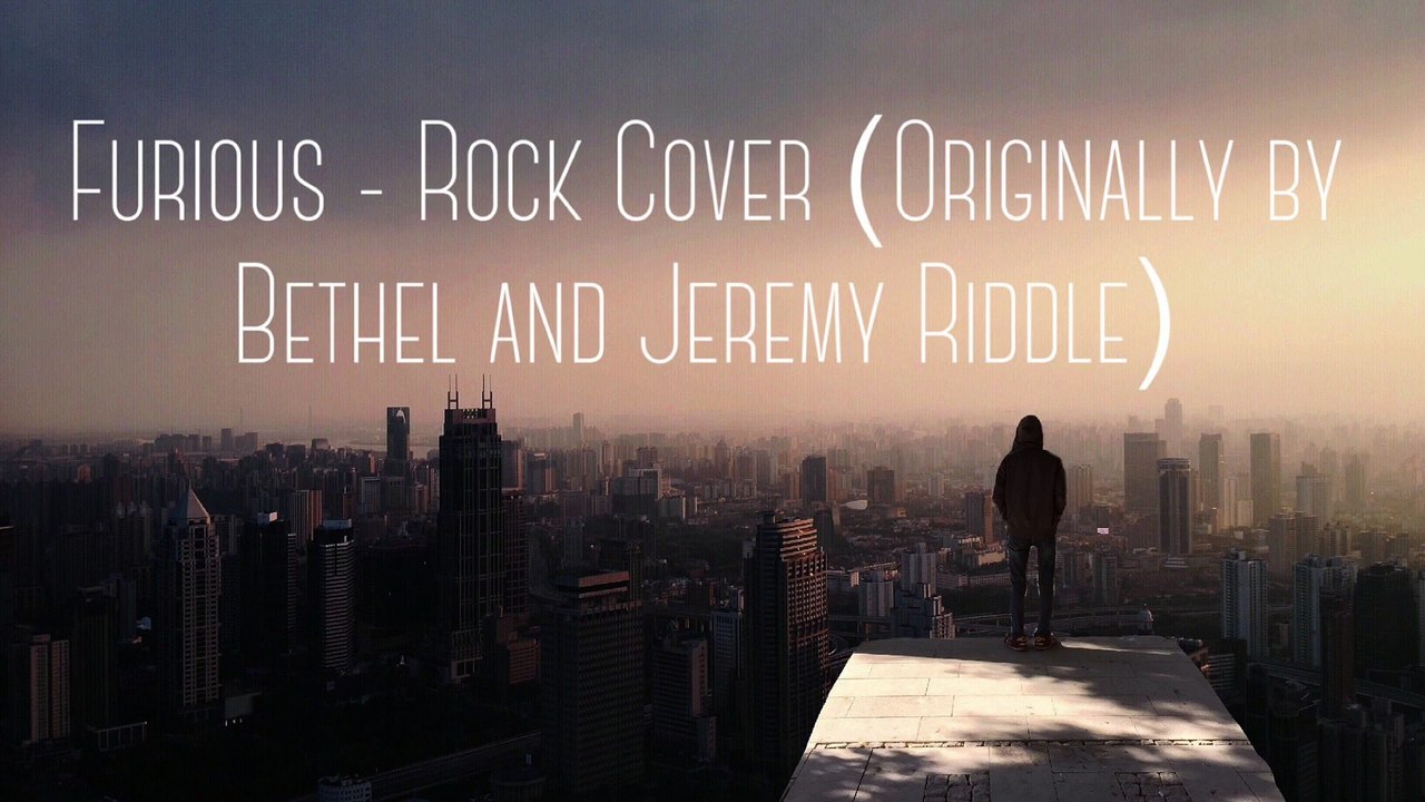 Furious by Bethel and Jeremy Riddle (Rock Cover) video Dailymotion