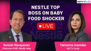 Nestle's Suresh Narayanan On Baby Food Shocker | NDTV Profit