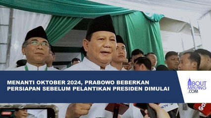 PRABOWO SUBIANTO LEBIH FOKUS PERSIAPKAN DIRI MENJELANG PELANTIKAN PRESIDEN