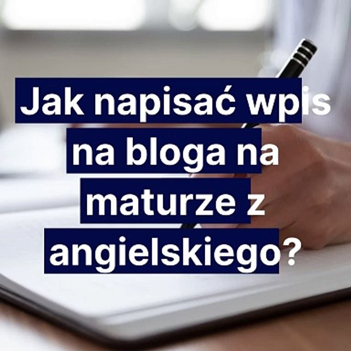 jak-napisac-wpis-na-bloga-na-maturze-z-angielskiego