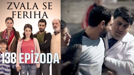 Zvala se Feriha - 138 Epizoda - Djevojka imena Feriha