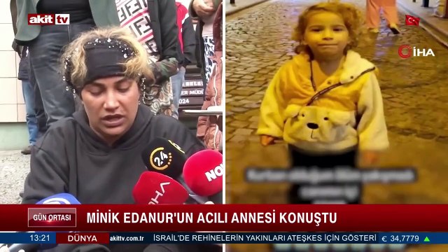 Minik Edanur'un acılı annesi konuştu