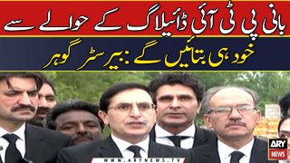 Bani PTI diallogue ke hawale khud batayengy: Chairman PTI Barrister Gohar