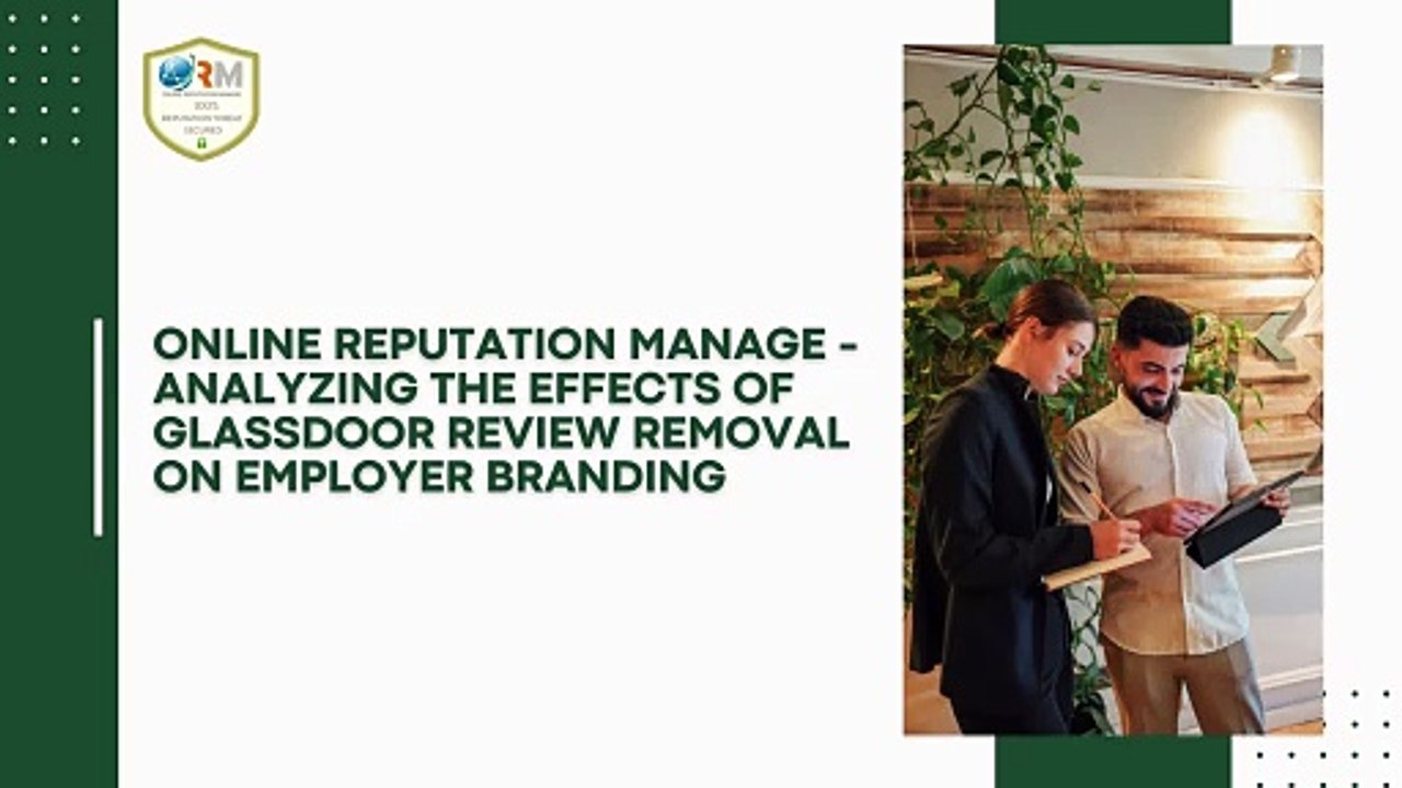 Online Reputation Manage: Analyzing the Effects of Glassdoor Review Removal on Employer Branding