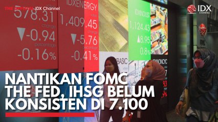 Nantikan FOMC The Fed, IHSG Belum Konsisten di 7.100