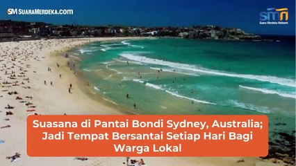 Pantai Bondy di Sydney, Tempat Favorit Warga Lokal Untuk Lakukan Aktivitas Luar Ruangan dan Bersantai