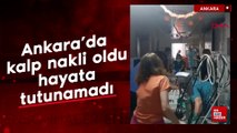 Ankara'da kalp nakli oldu, hayata tutunamadı