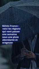 Météo France : voici les régions qui vont passer une semaine sous une pluie abondante et orageuse