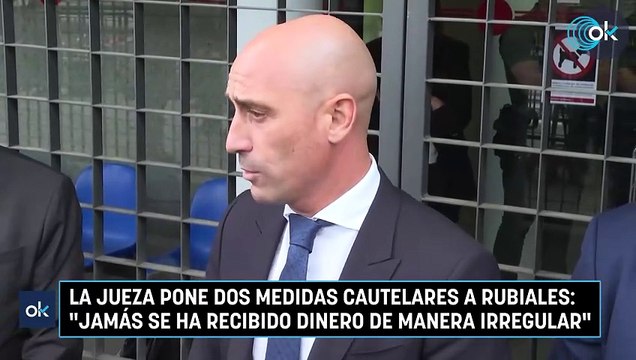 La jueza pone dos medidas cautelares a Rubiales: Jamás se ha recibido dinero de manera irregular