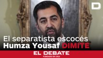 El separatista Humza Yousaf dimite como ministro principal de Escocia tras una gestión desastrosa