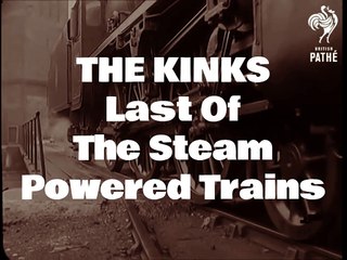 The Kinks "Last Of The Stream Powered Trains"