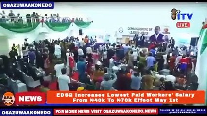 EDSG Increases Lowest Paid Workers' Salary From ₦40k To ₦70k Effect May 1st ~ OsazuwaAkonedo