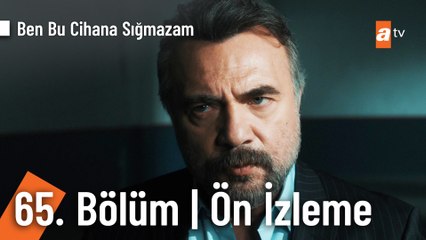 Ben Bu Cihana Sığmazam 65. Bölüm Ön İzleme