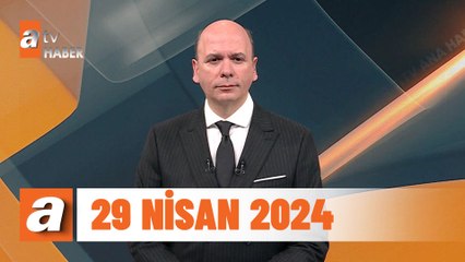 atv Ana Haber | 29 Nisan 2024