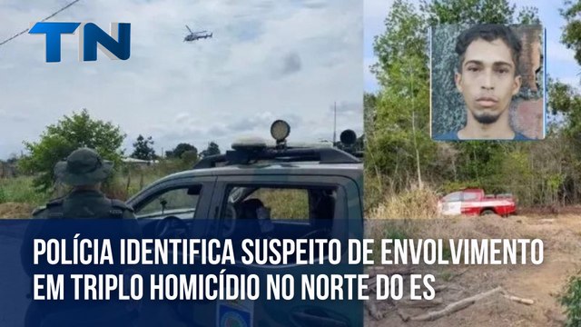 Polícia identifica suspeito de envolvimento em triplo homicídio no Norte do ES