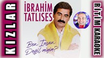 Kızlar - İbrahim Tatlıses ✩ Ritim Karaoke Orijinal Trafik (Uşşak 2/4 Halay)