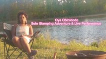 Rapper, Writer, and inspiring Filmmaker Oya Obinidodo, showing viewers an exclusive, raw, inside look on what's it's like to go solo glamping while rapping at the same time.
