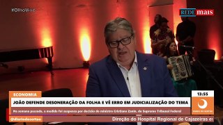 Governador João Azevêdo defende desoneração da folha e vê erro em judicialização do tema