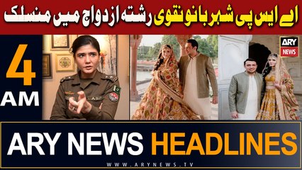 ARY News 4 AM Headlines | 30th April 2024 | ASP Shehrbano Got Married