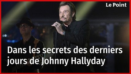 Dans les secrets des derniers jours de Johnny Hallyday