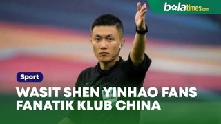 Borok Wasit Shen Yinhao Dibongkar Fans Fanatik Klub China, Ternyata Pernah Lakukan Ini