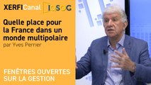 Quelle place pour la France dans un monde multipolaire [Yves Perrier]