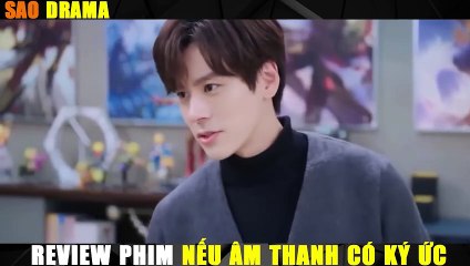Review Phim, Nếu Âm Thanh Có Ký Ức  Bản Full Tóm Tắt Tập 1 -32 ngụy triết minh & phan mỹ Diệp ( phim ngôn tình tổng tài bá đạo)