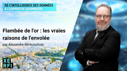 Flambée de l'or : les vraies raisons de l'envolée [Alexandre Mirlicourtois]