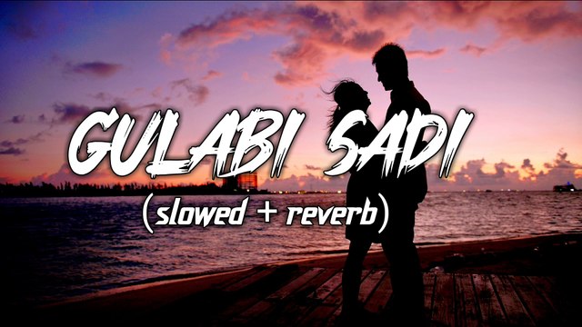 GHULABI SADI SLOWED AND REVERB BY MOEEZ MOEEZ
