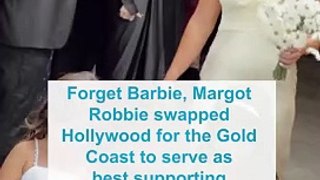 Margot Robbie swaps Barbie for bridesmaid