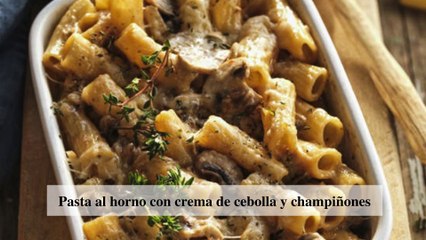 Pasta al horno con crema de cebolla y champiñones