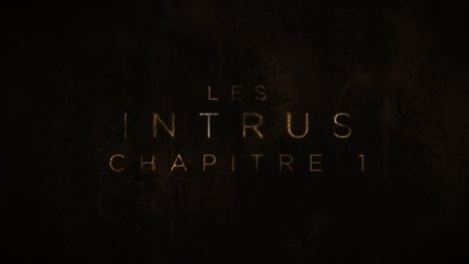 LES INTRUS Chapitre 1 (2024) FR