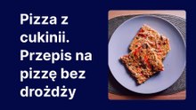Ekspresowa pizza z cukinii