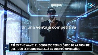 Así es 'The Wave', el congreso tecnológico de Aragón del que todo el mundo hablará en los próximos años