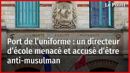 Port de l’uniforme : un directeur d’école menacé et accusé d’être anti-musulman