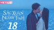 SẮC XUÂN GỬI NGƯỜI TÌNH - Tập 18 VIETSUB | Lý Hiện & Châu Vũ Đồng